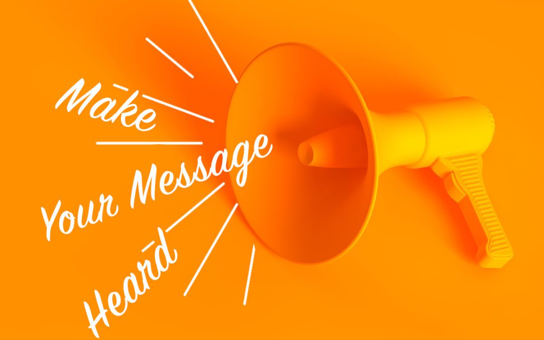 How to Make Your Message Heard in a Digital World